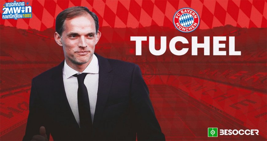 Bayern Munich ចាប់តាំងពី Thomas Tuchel ចូលកាន់ដំណែងមក