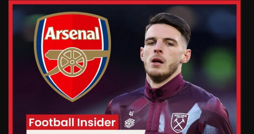 Arsenal ត្រៀម​លុយ ៩២ លាន​ផោន ថ្ពក់​យក Declan Rice ​មក​ចុះចូល​ក្លឹប