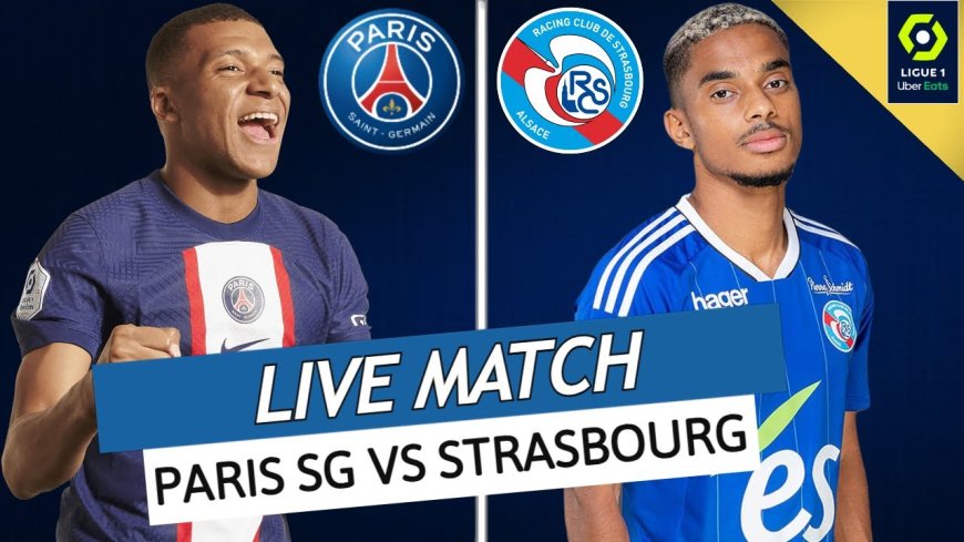 ផ្សាយបន្តផ្ទាល់ STRASBOURG VS. PSG  ⏰វេលាម៉ោង 3:00 AM អធិប្បាយដោយ : MC-Jerry