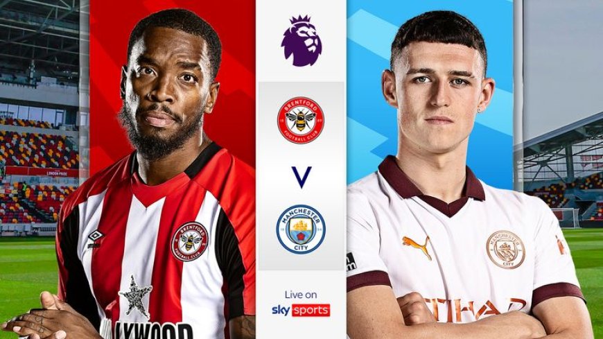 ផ្សាយបន្តផ្ទាល់ BRENTFORD VS. MANCHESTER CITY ⏰វេលាម៉ោង 3:00 AM អធិប្បាយដោយ : MC-Jerry