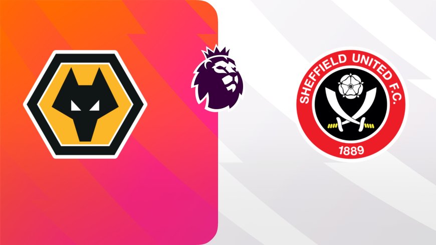 ផ្សាយបន្តផ្ទាល់ WOLVERHAMPTON  VS. SHEFFIELD UNITED ⏰វេលាម៉ោង 8:30 PM អធិប្បាយដោយ : MC-Jerry