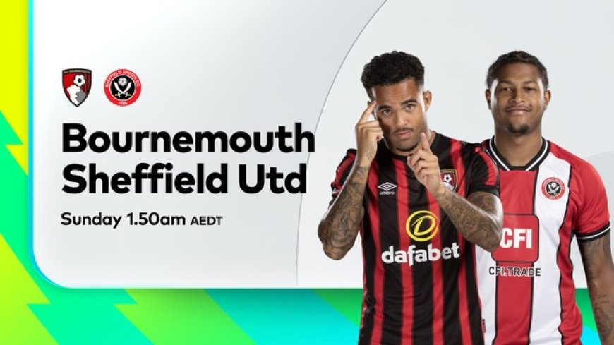 ផ្សាយបន្តផ្ទាល់ AFC BOURNEMOUTH VS. SHEFFIELD UNITED   ⏰វេលាម៉ោង 10:00 PM អធិប្បាយដោយ : MC-Jerry