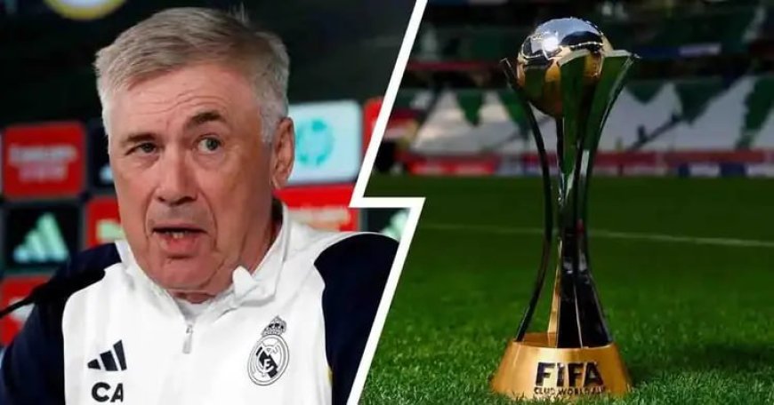 មូលហេតុអ្វីបានជាលោក Ancelotti មិនចូលរួមប្រកួត Club World Cup ២០២៥?